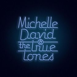 Michelle David & The True-tones Nieuwe naam & Nieuwe single
