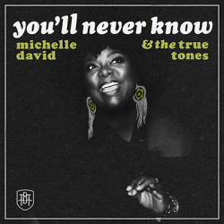 Michelle David & The True-tones releasen single You’ll Never Know Nieuw album ‘Soul Woman’ uit op 27 februari, vanaf maart op tour door Europa